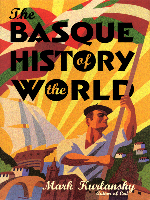 Title details for The Basque History of the World by Mark Kurlansky - Available